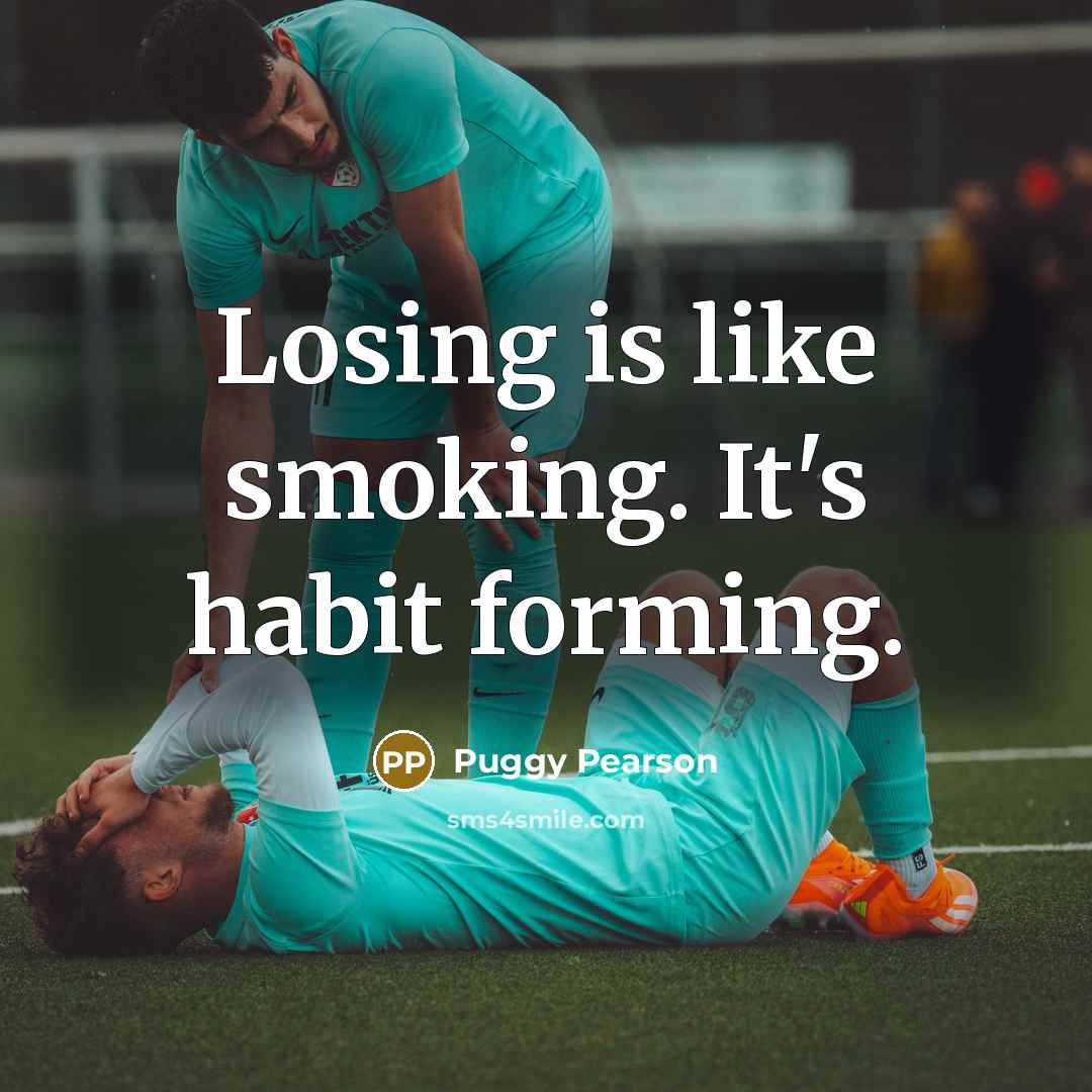 “Losing is like smoking. It's habit forming.…” quote by Puggy Pearson