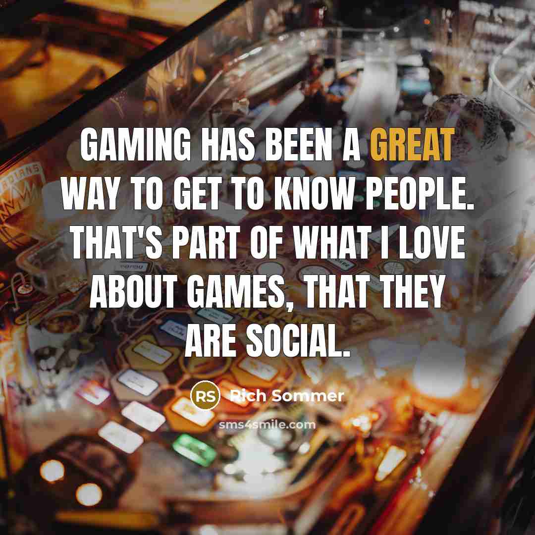 “Gaming has been a great way to get to know…” quote by Rich Sommer