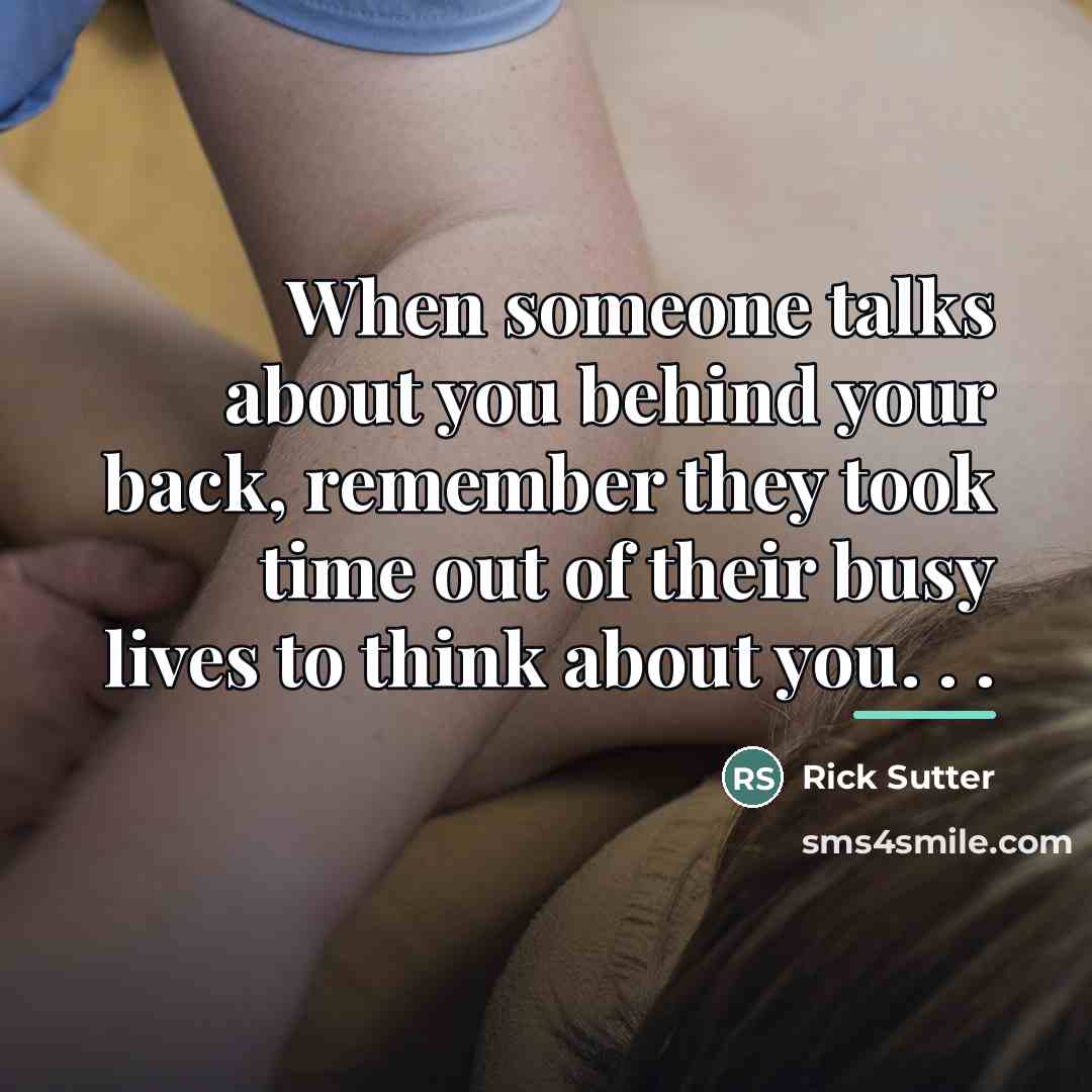 “When someone talks about you behind your back, remember they…” quote by Rick Sutter