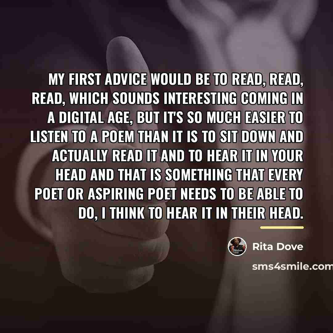 “My first advice would be to read, read, read, which…” quote by Rita Dove