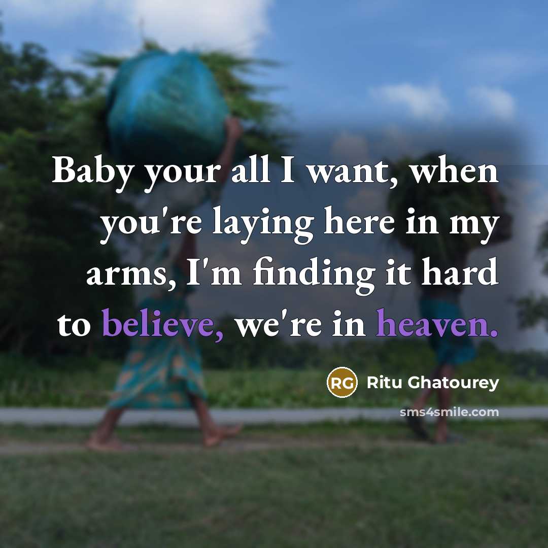 “Baby your all I want, when you're laying here in…” quote by Ritu Ghatourey