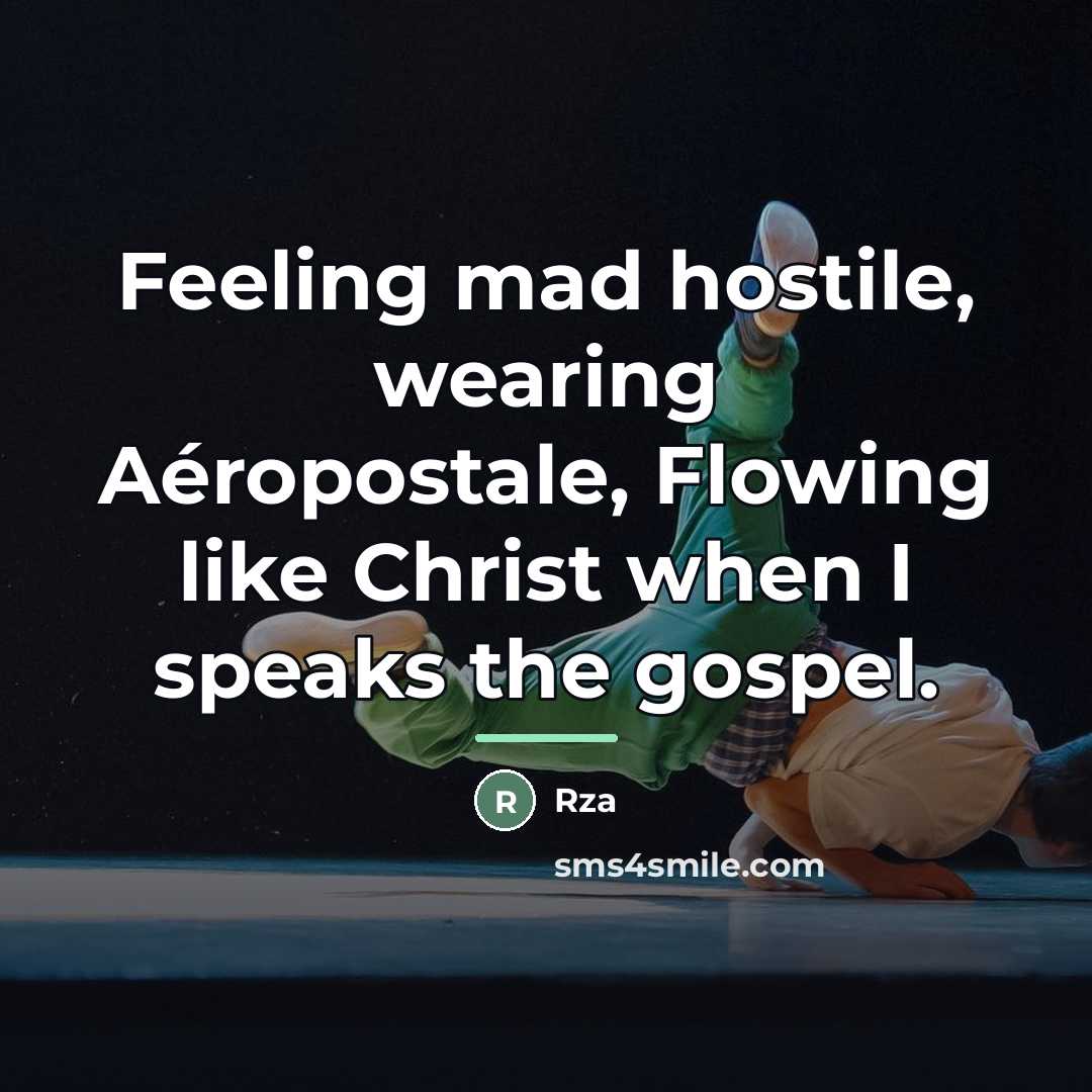 “Feeling mad hostile, wearing Aéropostale, Flowing like Christ when I…” quote by RZA