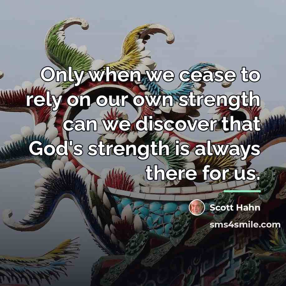 “Only when we cease to rely on our own strength…” quote by Scott Hahn
