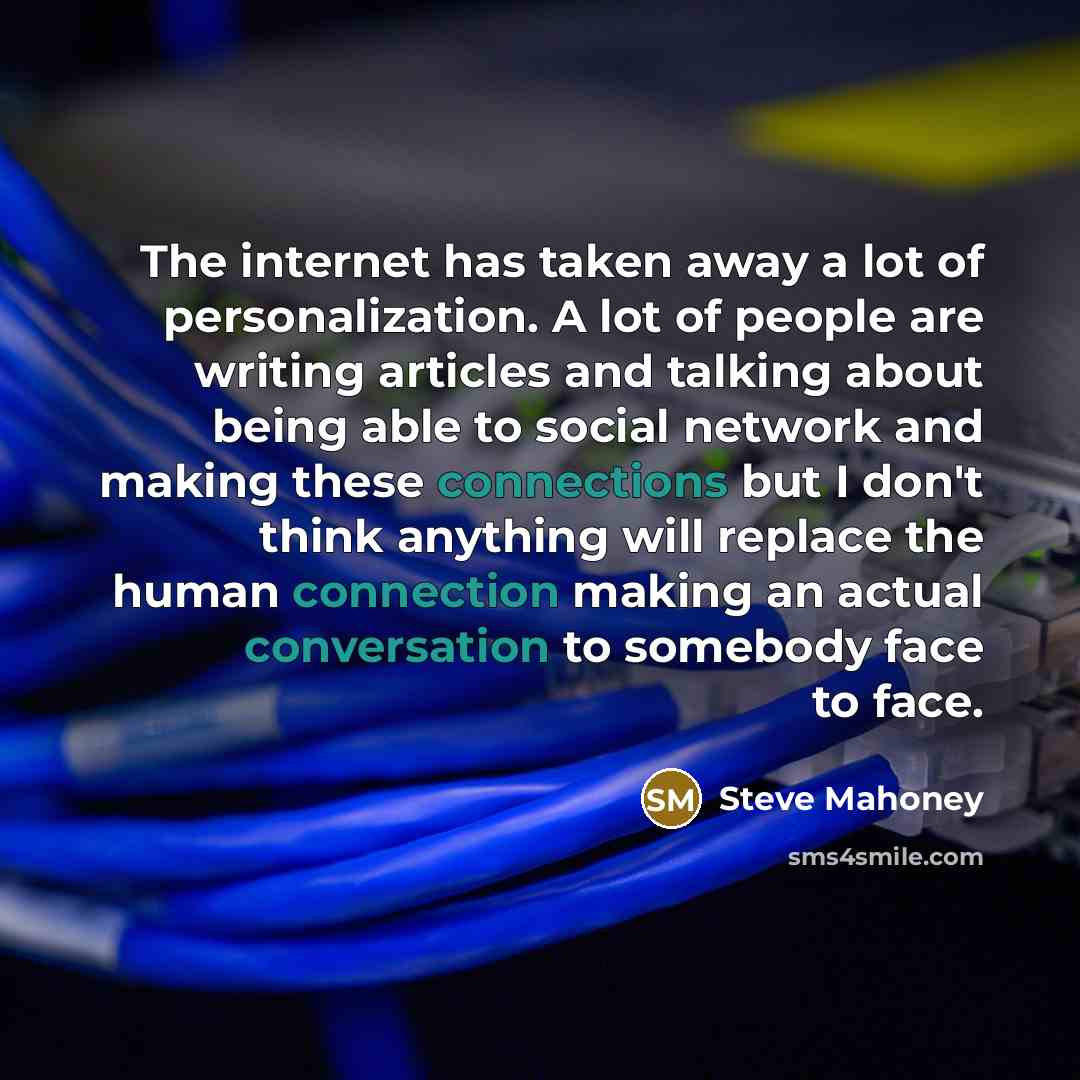 “The internet has taken away a lot of personalization. A…” quote by Steve Mahoney