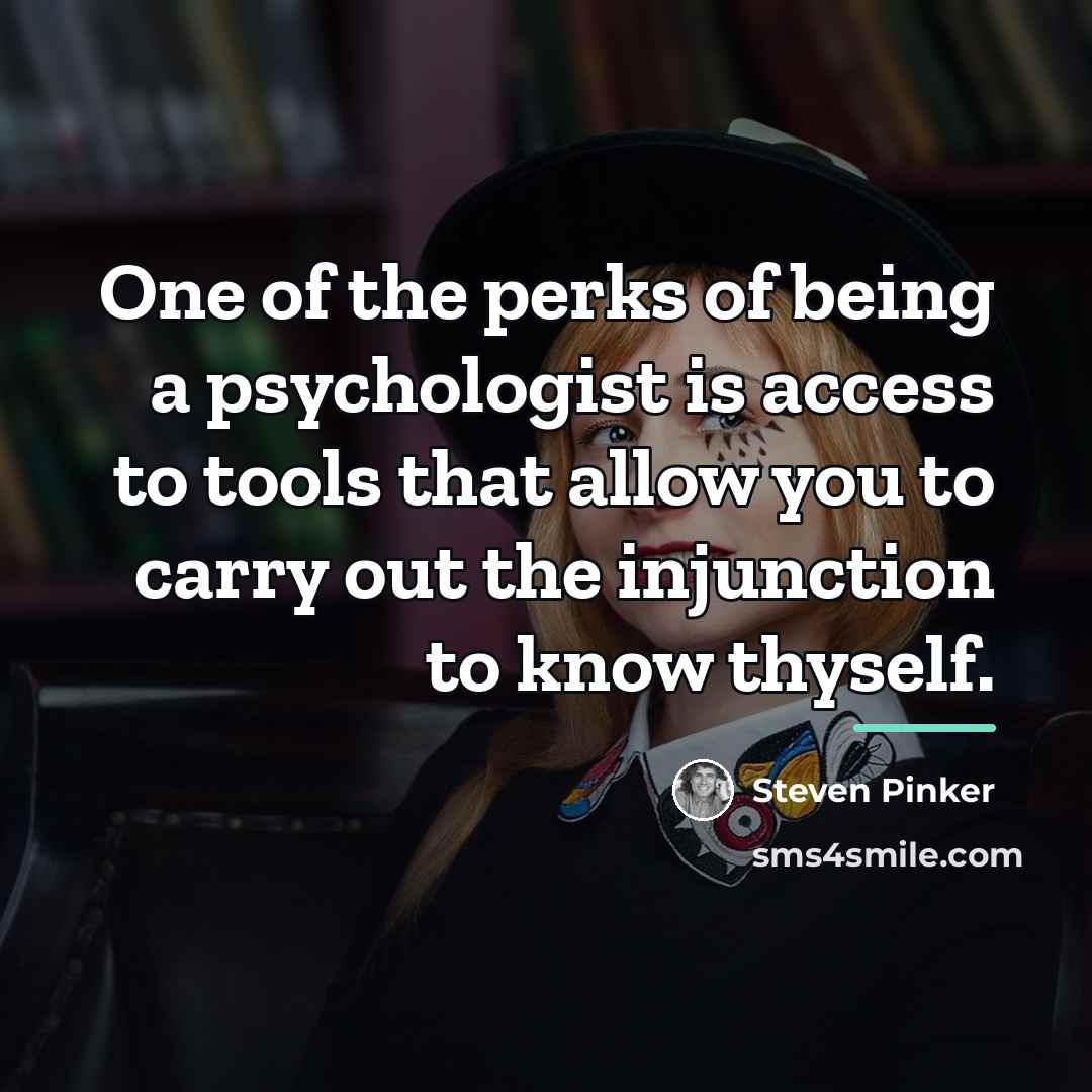 “One of the perks of being a psychologist is access…” quote by Steven Pinker