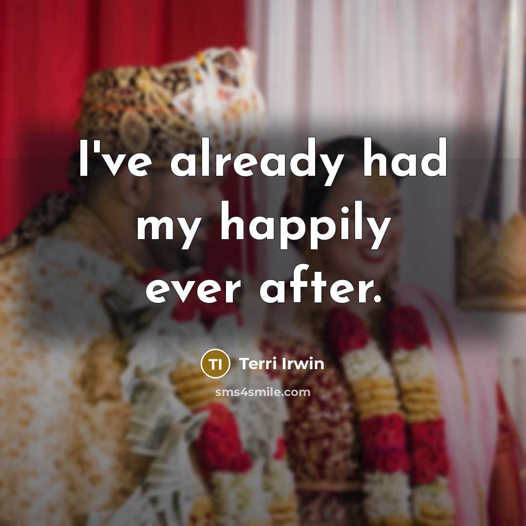 “I've already had my happily ever after.…” quote by Terri Irwin