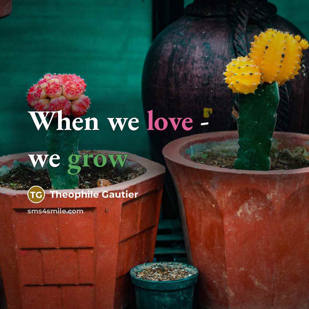 “When we love - we grow…” quote by Theophile Gautier