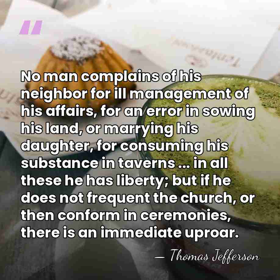 No man complains of his neighbor for ill management of his affairs,&hellip; - Thomas Jefferson