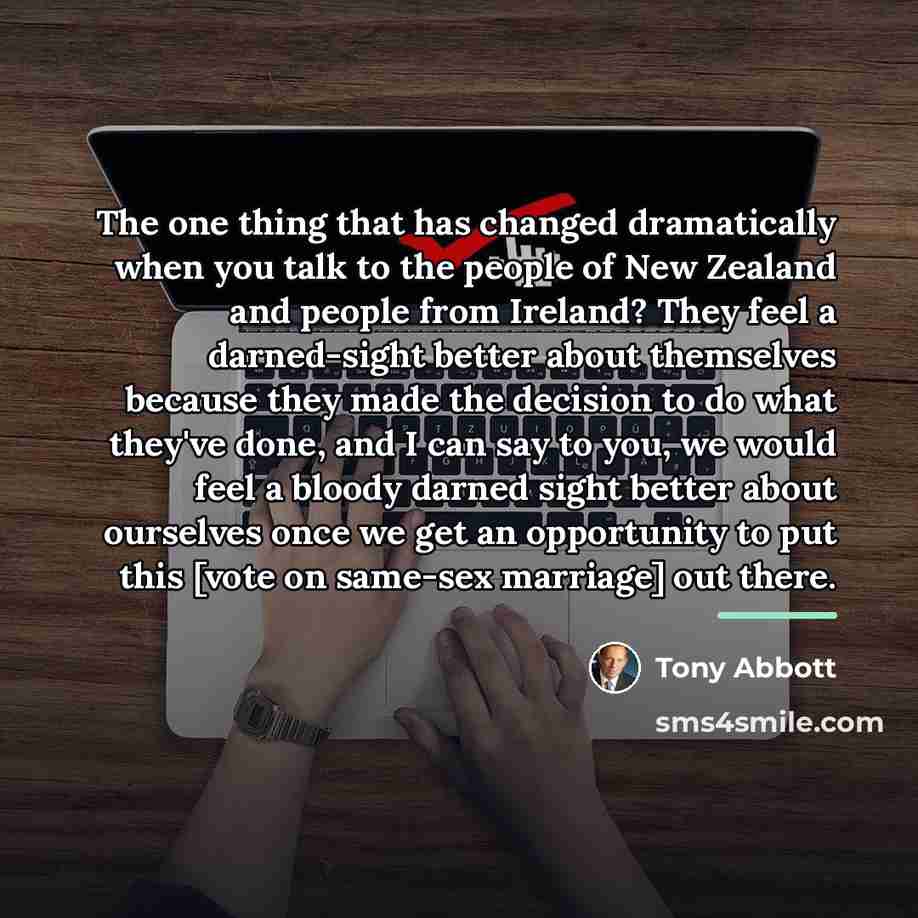 “The one thing that has changed dramatically when you talk…” quote by Tony Abbott