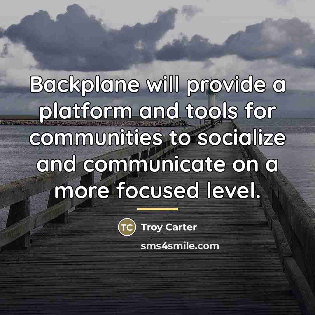 “Backplane will provide a platform and tools for communities to…” quote by Troy Carter