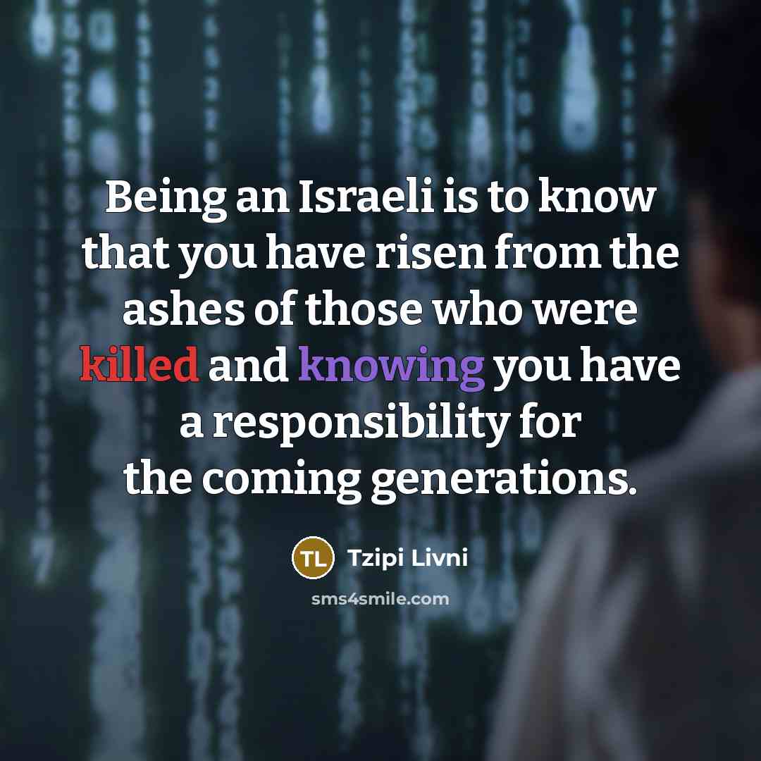 “Being an Israeli is to know that you have risen…” quote by Tzipi Livni