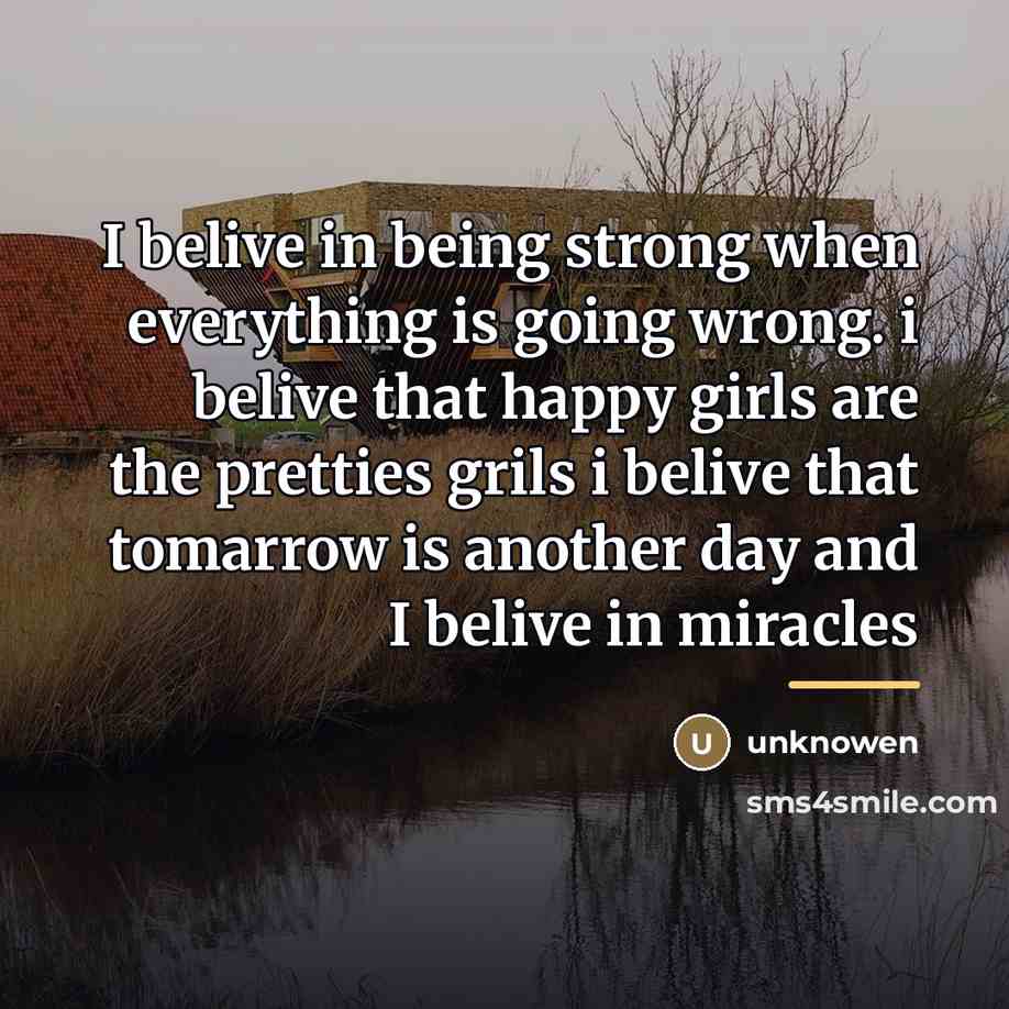 “I belive in being strong when everything is going wrong.…” quote by Unknowen