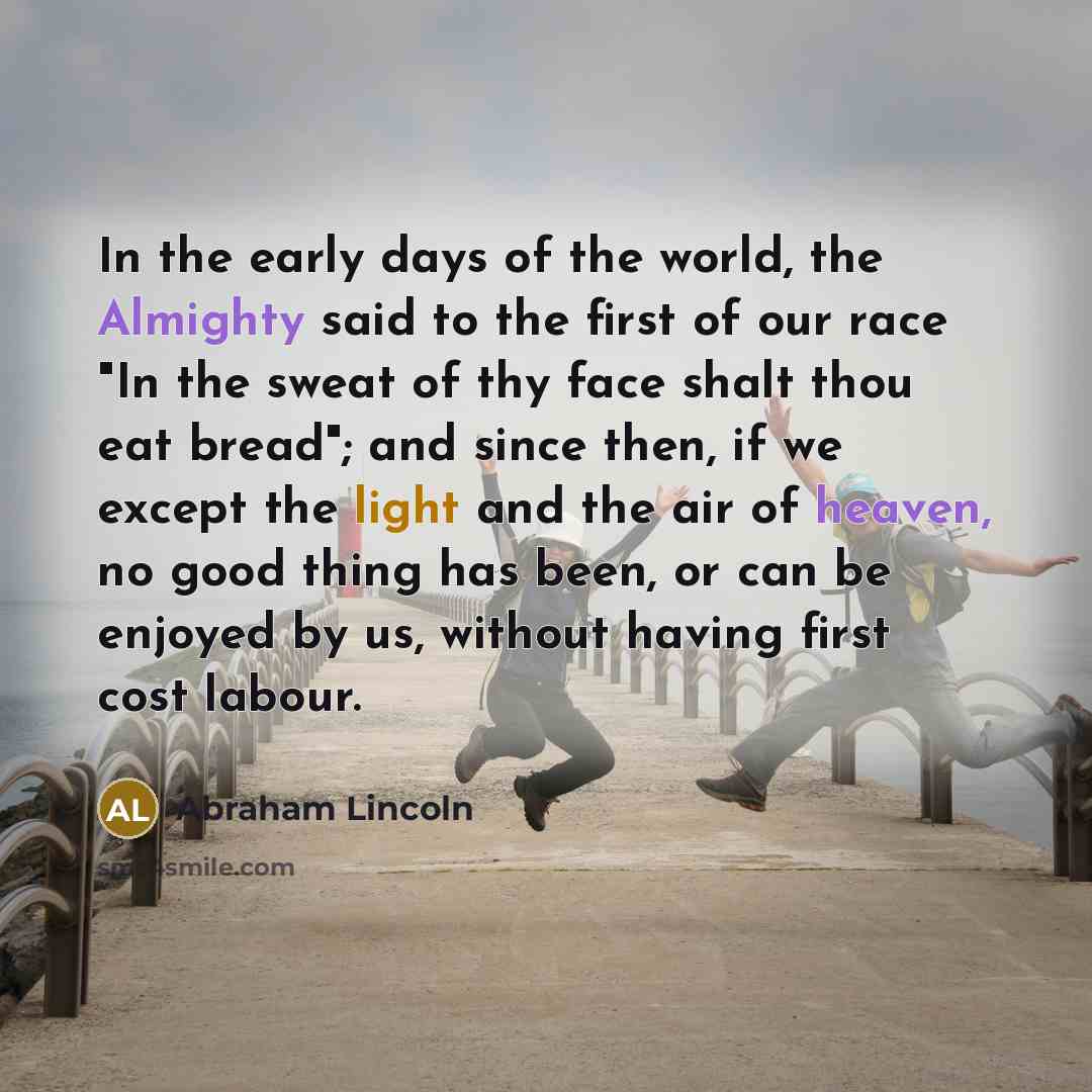 “In the early days of the world, the Almighty said…” quote by Abraham Lincoln