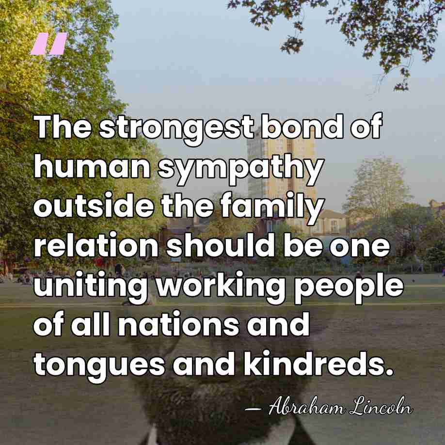 The strongest bond of human sympathy outside the family relation should be&hellip; - Abraham Lincoln