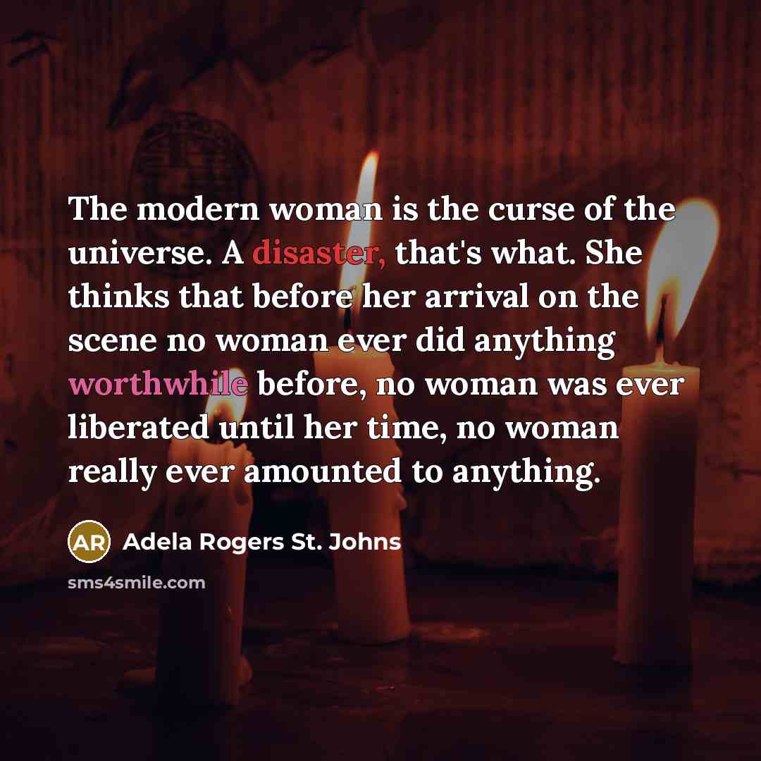 “The modern woman is the curse of the universe. A…” quote by Adela Rogers St. Johns