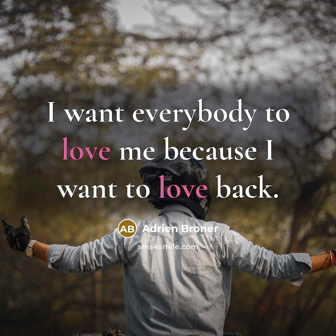 “I want everybody to love me because I want to…” quote by Adrien Broner