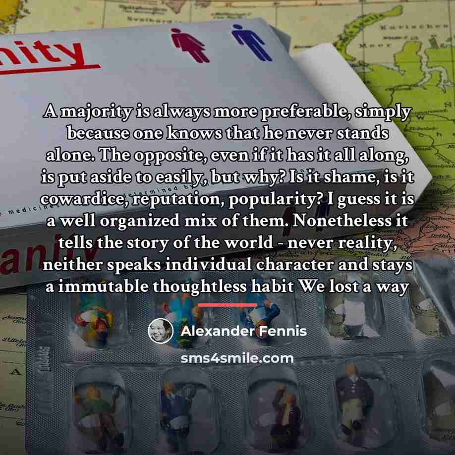 “A majority is always more preferable, simply because one knows…” quote by Alexander Fennis