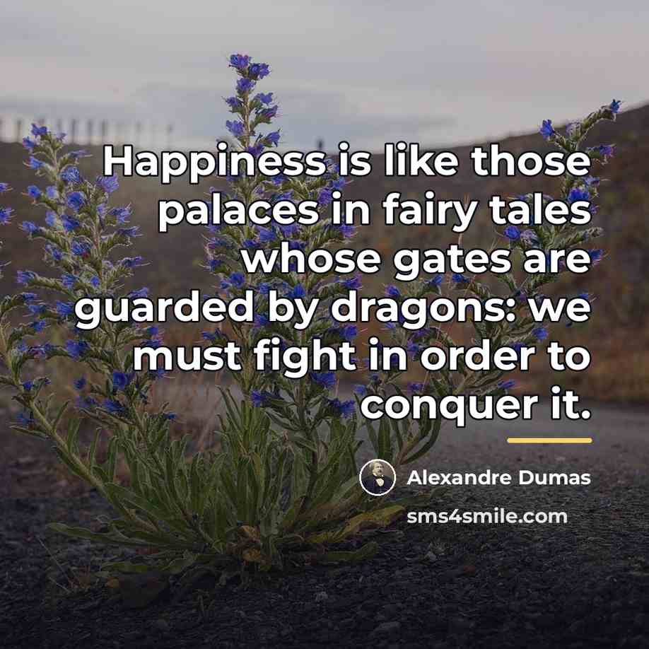 “Happiness is like those palaces in fairy tales whose gates…” quote by Alexandre Dumas