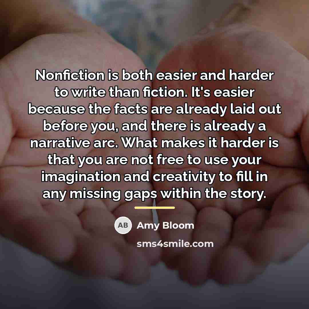 “Nonfiction is both easier and harder to write than fiction.…” quote by Amy Bloom
