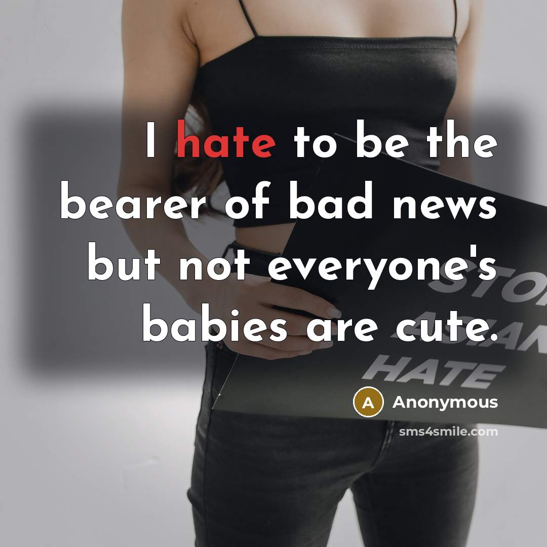 “I hate to be the bearer of bad news but…” quote by Anonymous