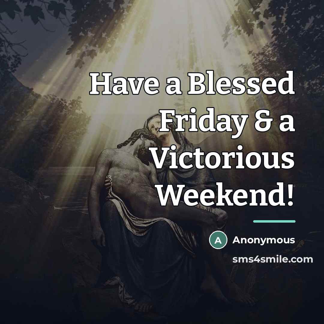 “Have a Blessed Friday & a Victorious Weekend!…” quote by Anonymous