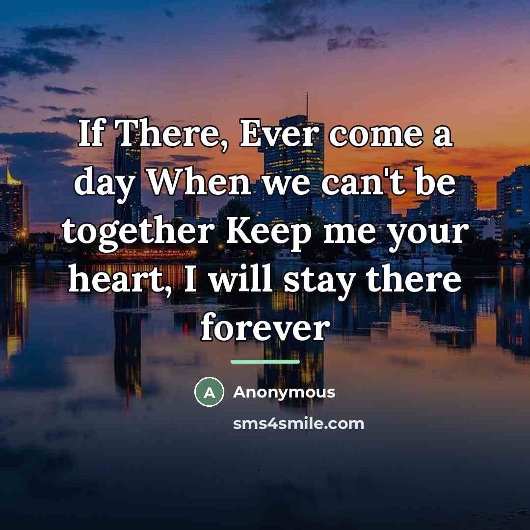 “If There, Ever come a day When we can't be…” quote by Anonymous