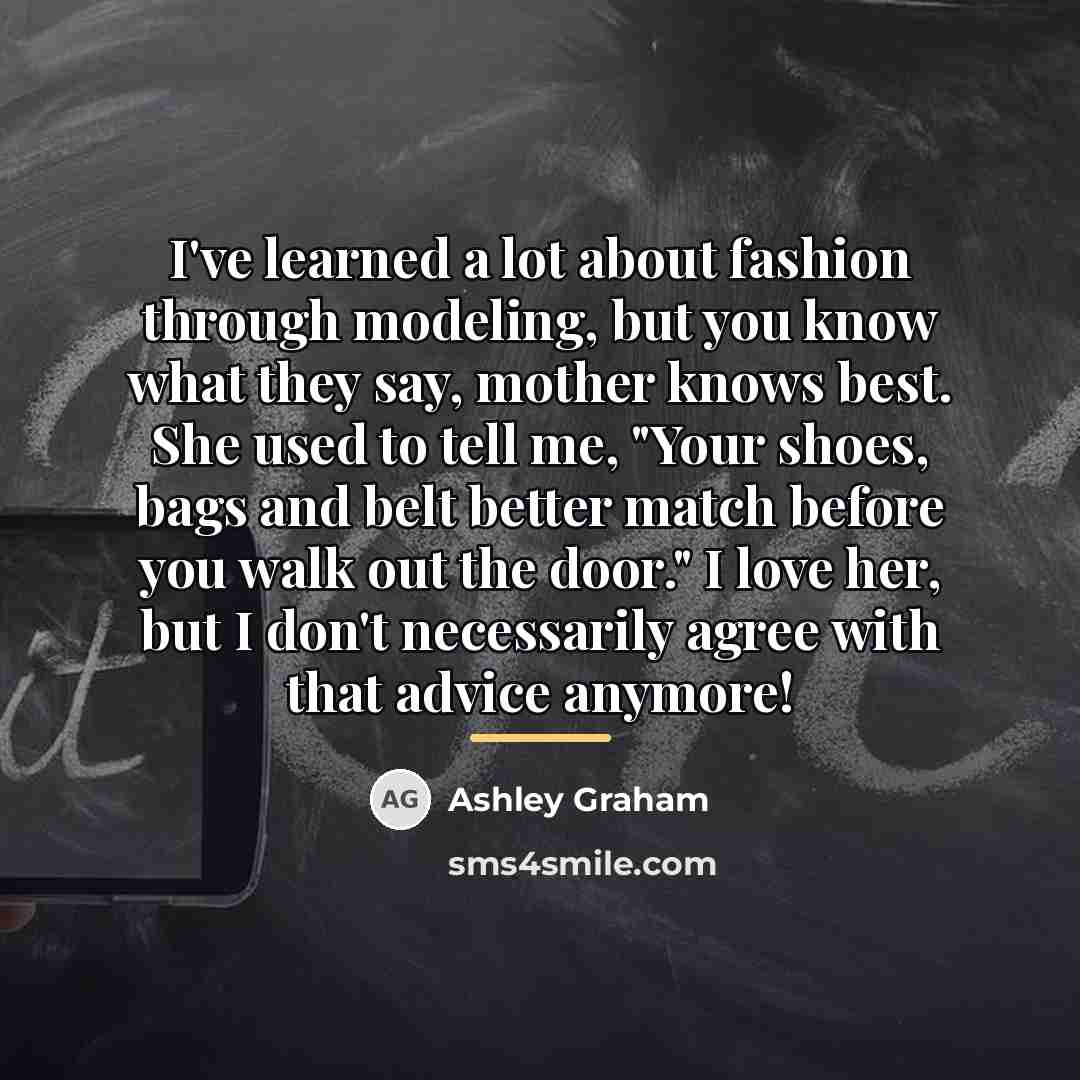 “I've learned a lot about fashion through modeling, but you…” quote by Ashley Graham