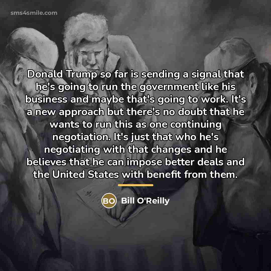 “Donald Trump so far is sending a signal that he's…” quote by Bill O'Reilly