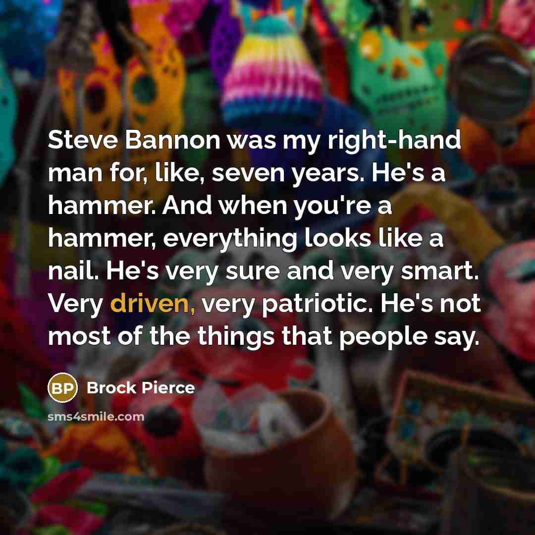 “Steve Bannon was my right-hand man for, like, seven years.…” quote by Brock Pierce