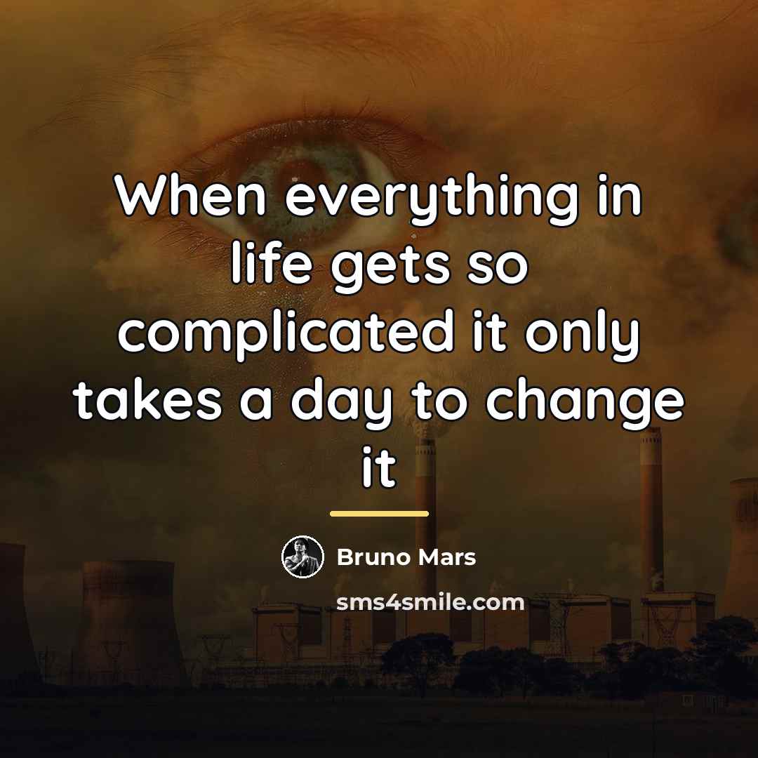 “When everything in life gets so complicated it only takes…” quote by Bruno Mars