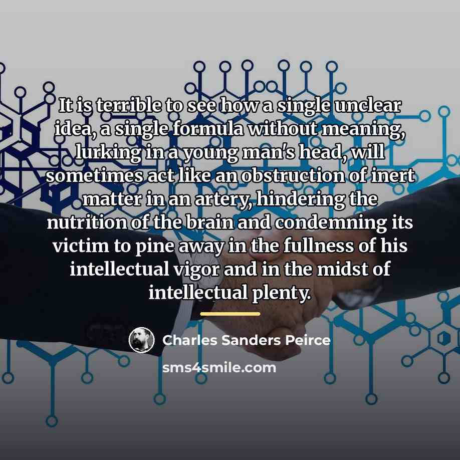 “It is terrible to see how a single unclear idea,…” quote by Charles Sanders Peirce