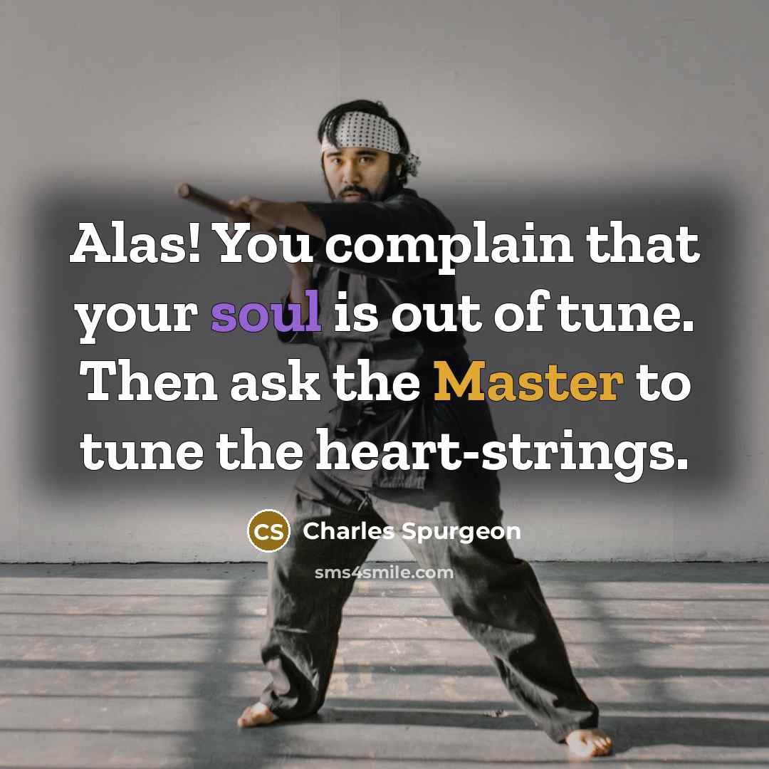 “Alas! You complain that your soul is out of tune.…” quote by Charles Spurgeon