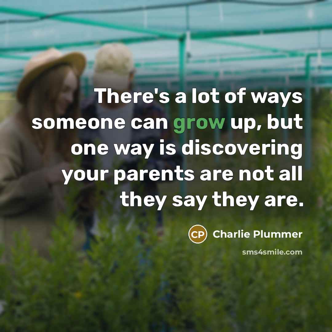 “There's a lot of ways someone can grow up, but…” quote by Charlie Plummer