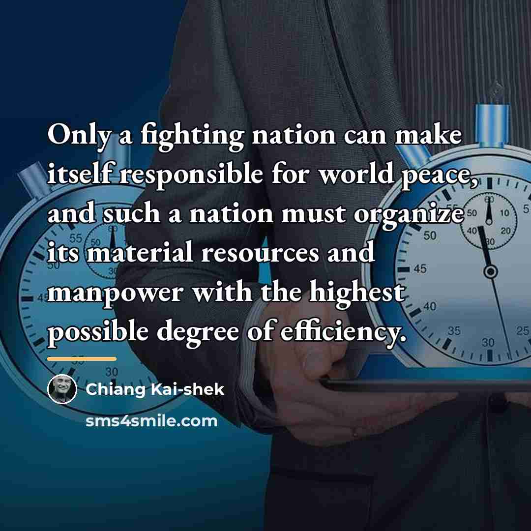 “Only a fighting nation can make itself responsible for world…” quote by Chiang Kai-shek