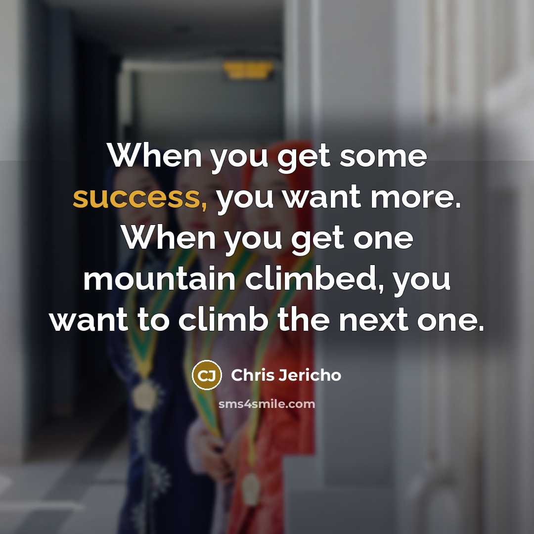 “When you get some success, you want more. When you…” quote by Chris Jericho