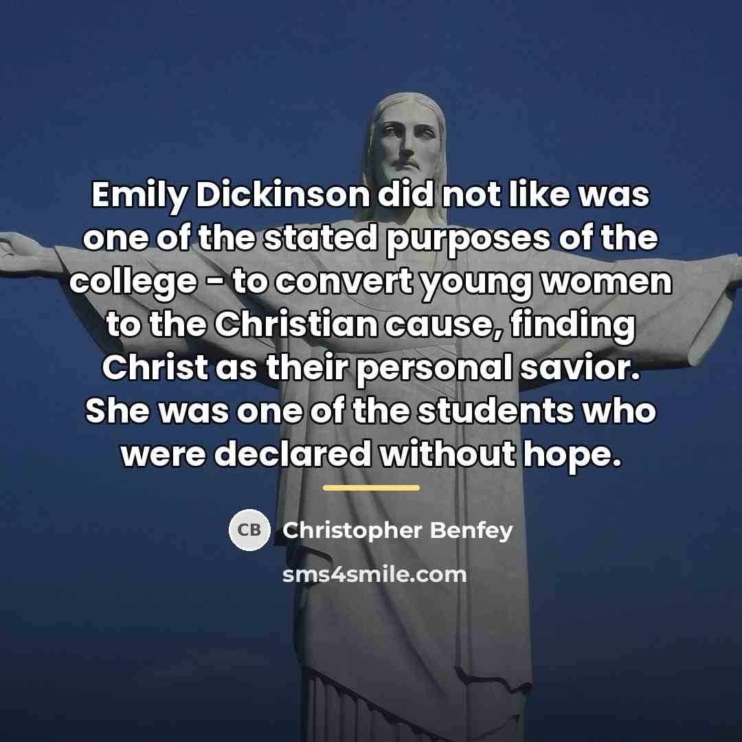 “Emily Dickinson did not like was one of the stated…” quote by Christopher Benfey