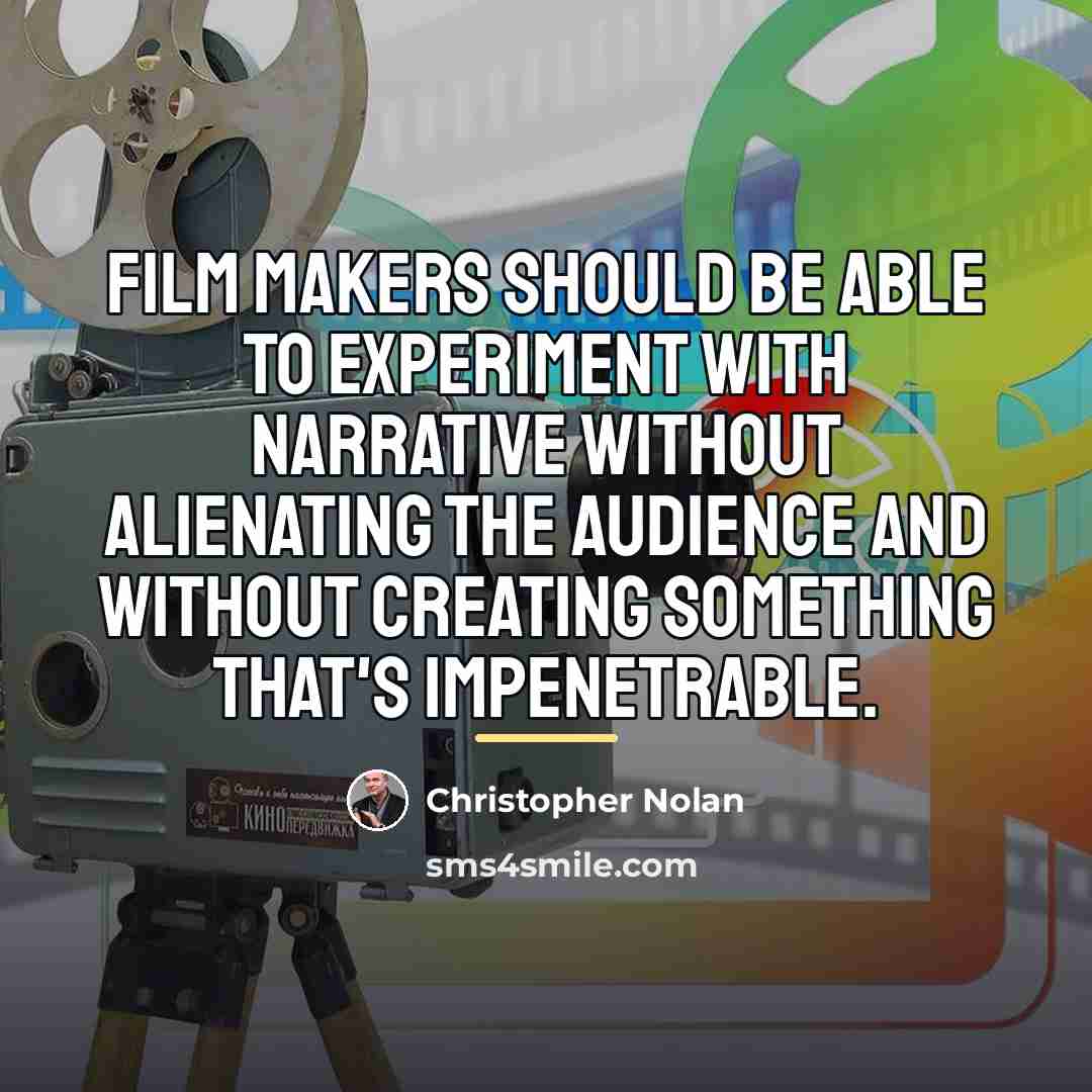 “Film makers should be able to experiment with narrative without…” quote by Christopher Nolan