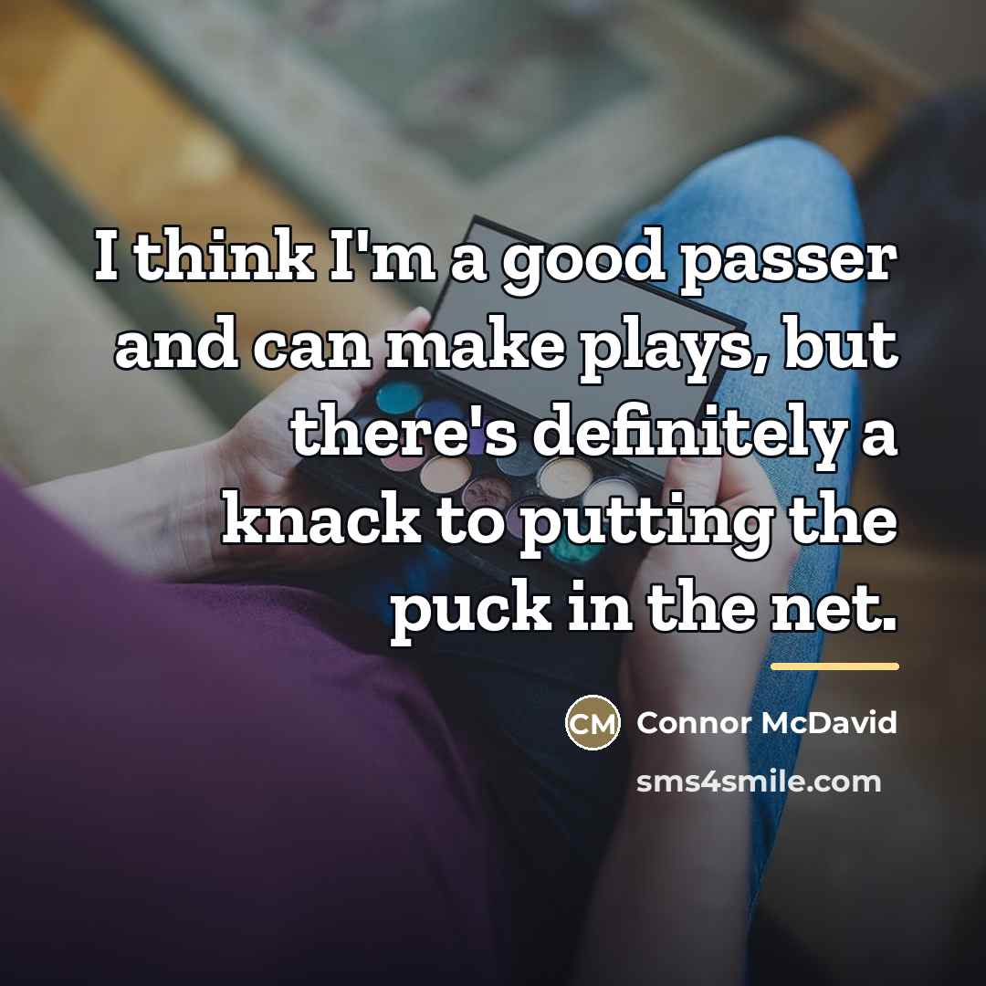 “I think I'm a good passer and can make plays,…” quote by Connor McDavid