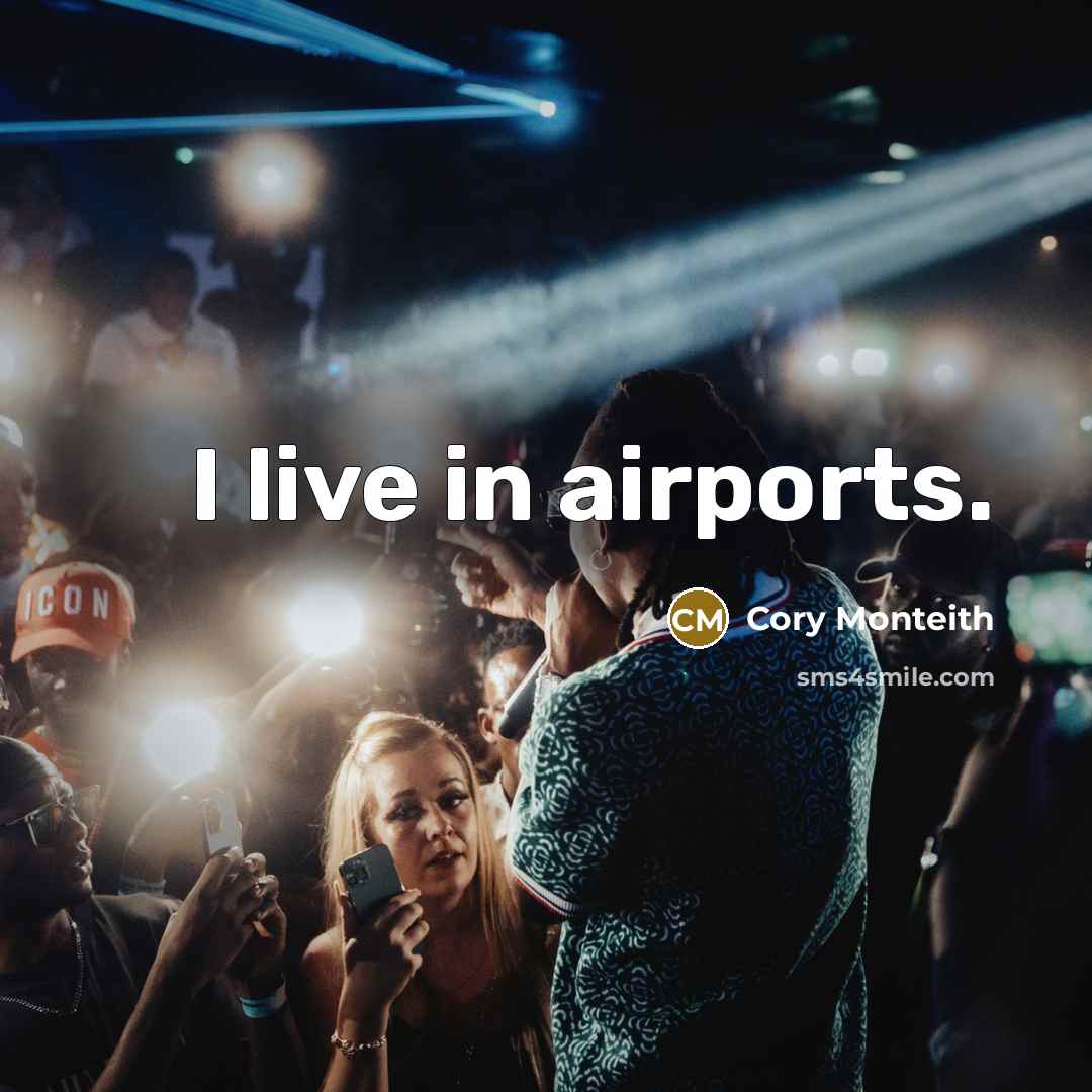 “I live in airports.…” quote by Cory Monteith