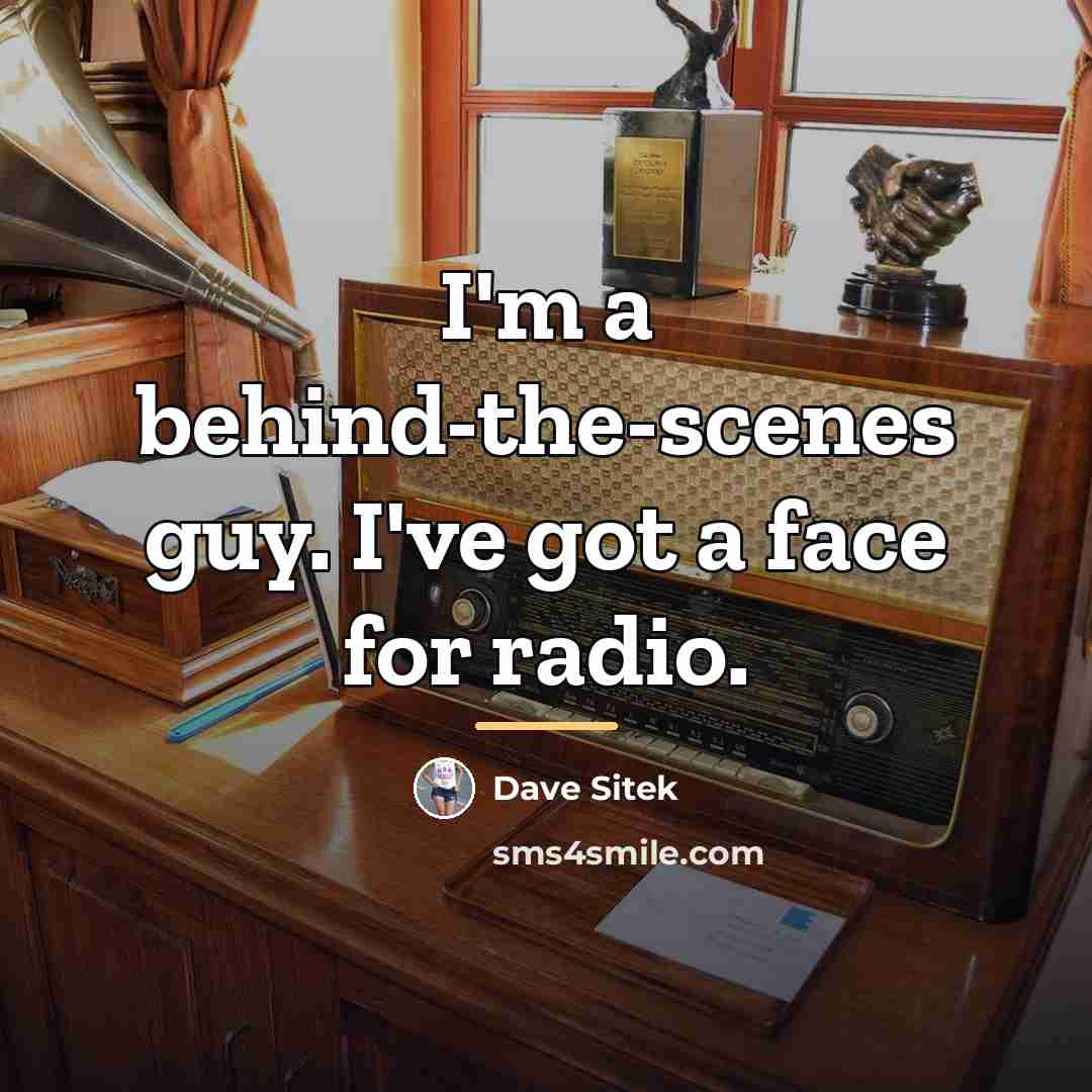 “I'm a behind-the-scenes guy. I've got a face for radio.…” quote by Dave Sitek