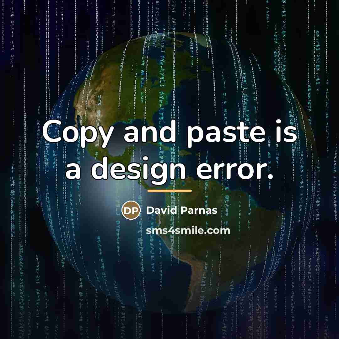 “Copy and paste is a design error.…” quote by David Parnas