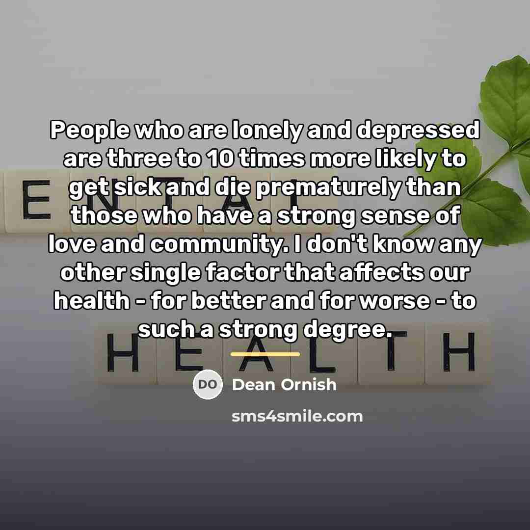 “People who are lonely and depressed are three to 10…” quote by Dean Ornish