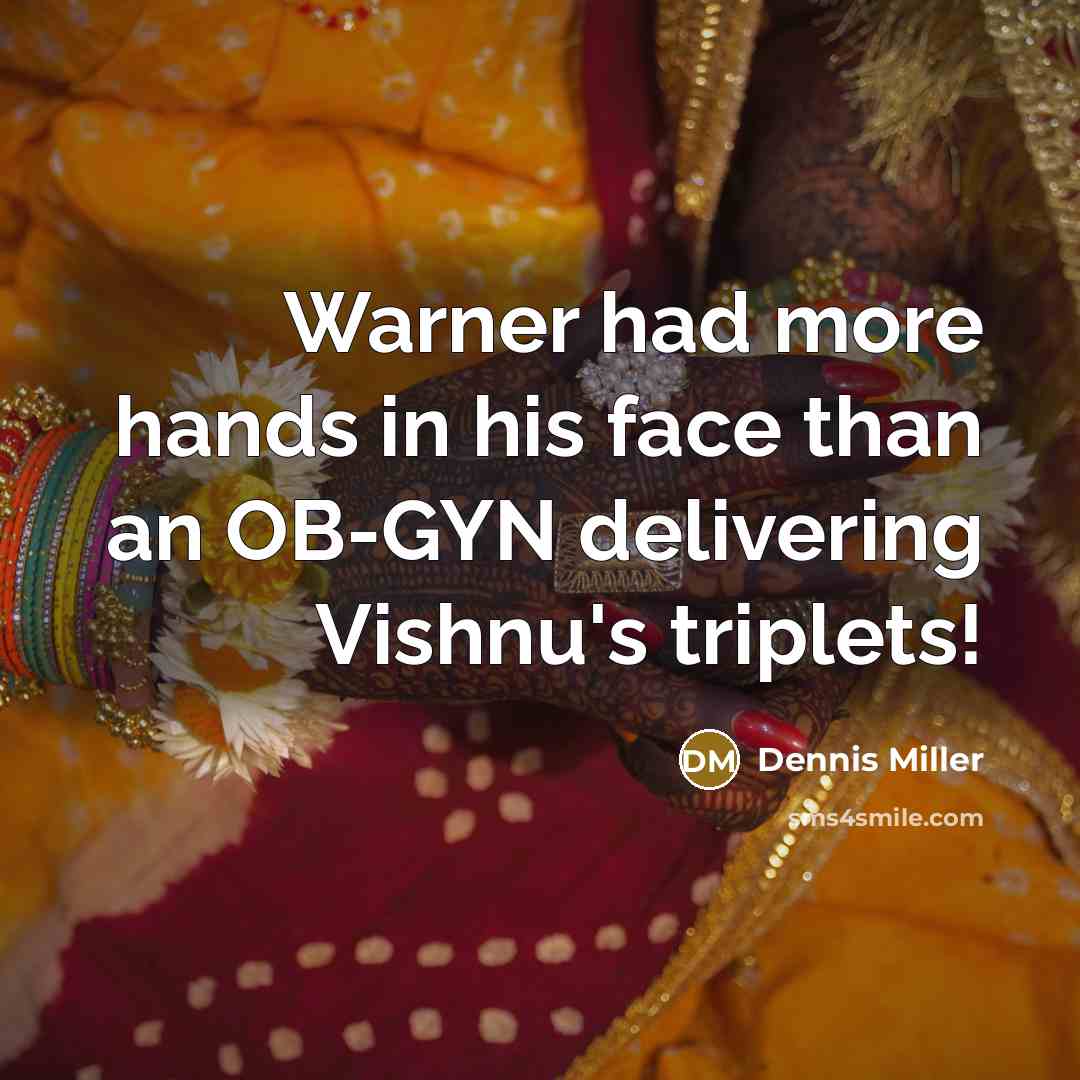 “Warner had more hands in his face than an OB-GYN…” quote by Dennis Miller