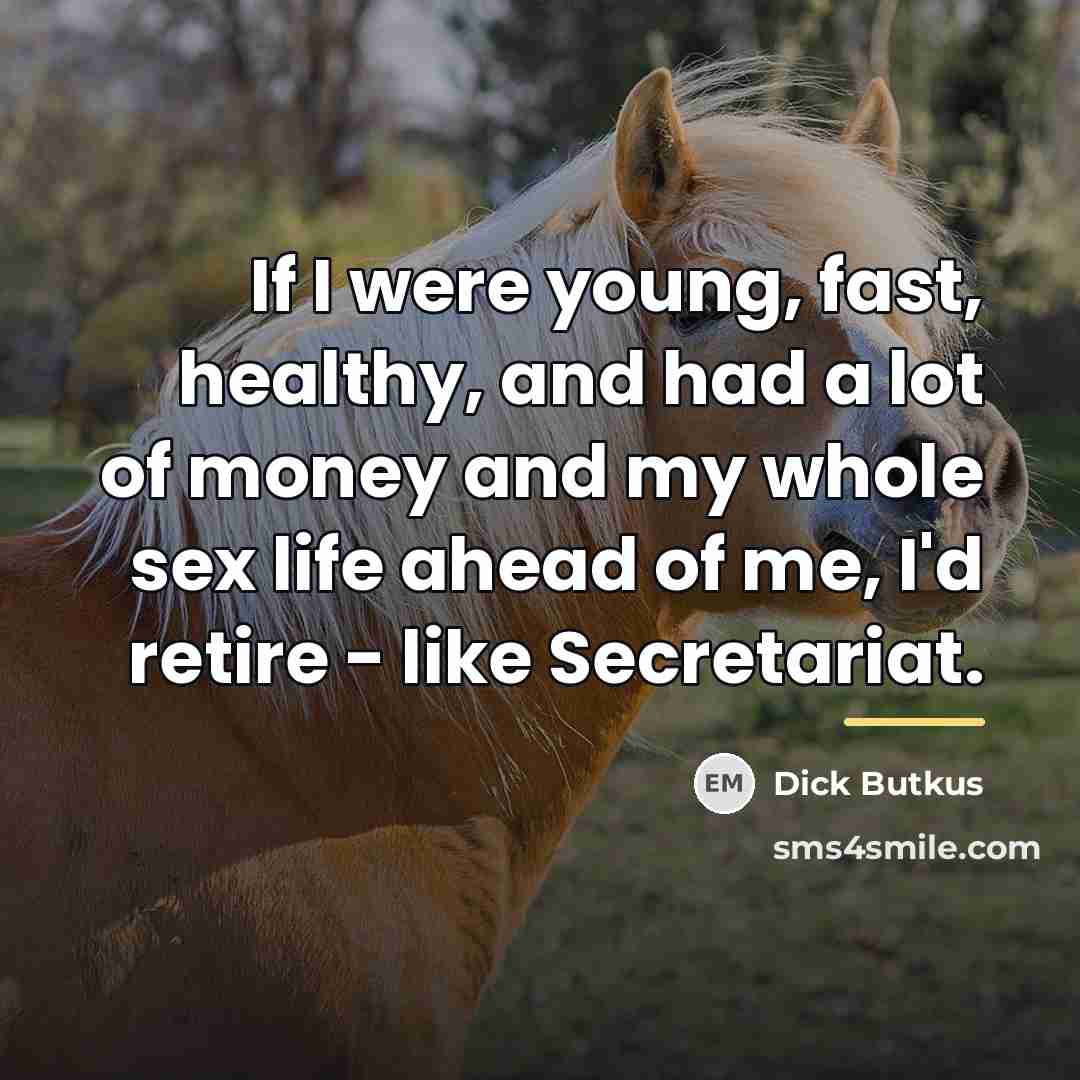 “If I were young, fast, healthy, and had a lot…” quote by Dick Butkus
