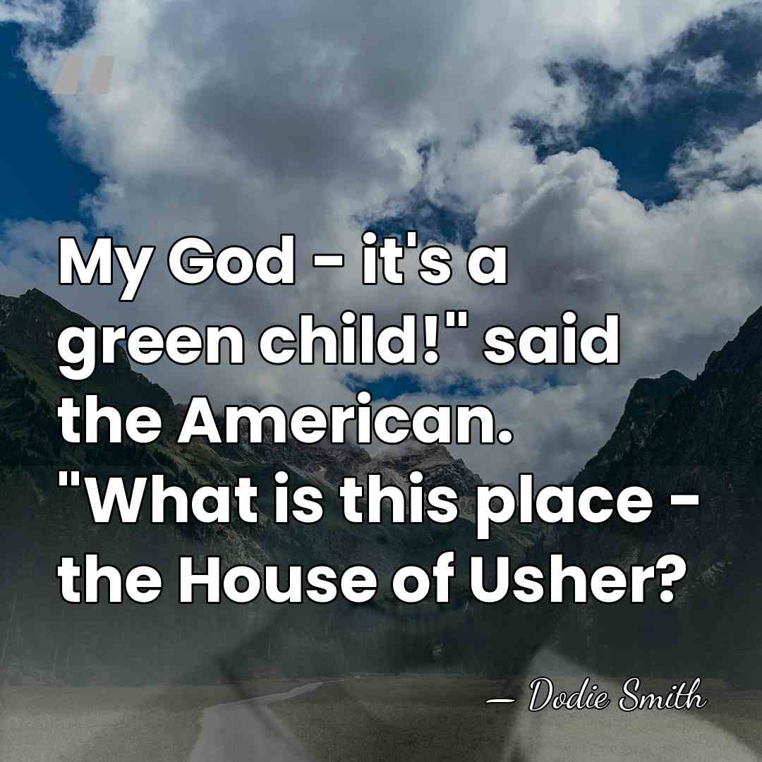 My God - it's a green child!" said the American. "What is&hellip; - Dodie Smith