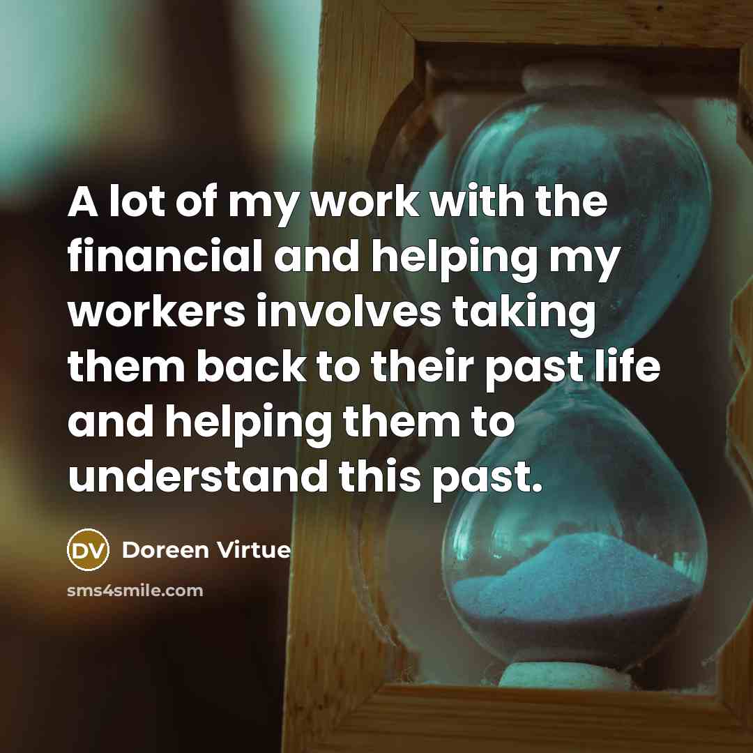 “A lot of my work with the financial and helping…” quote by Doreen Virtue