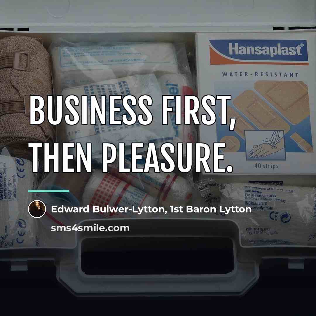 “Business first, then pleasure.…” quote by Edward Bulwer-Lytton, 1st Baron Lytton