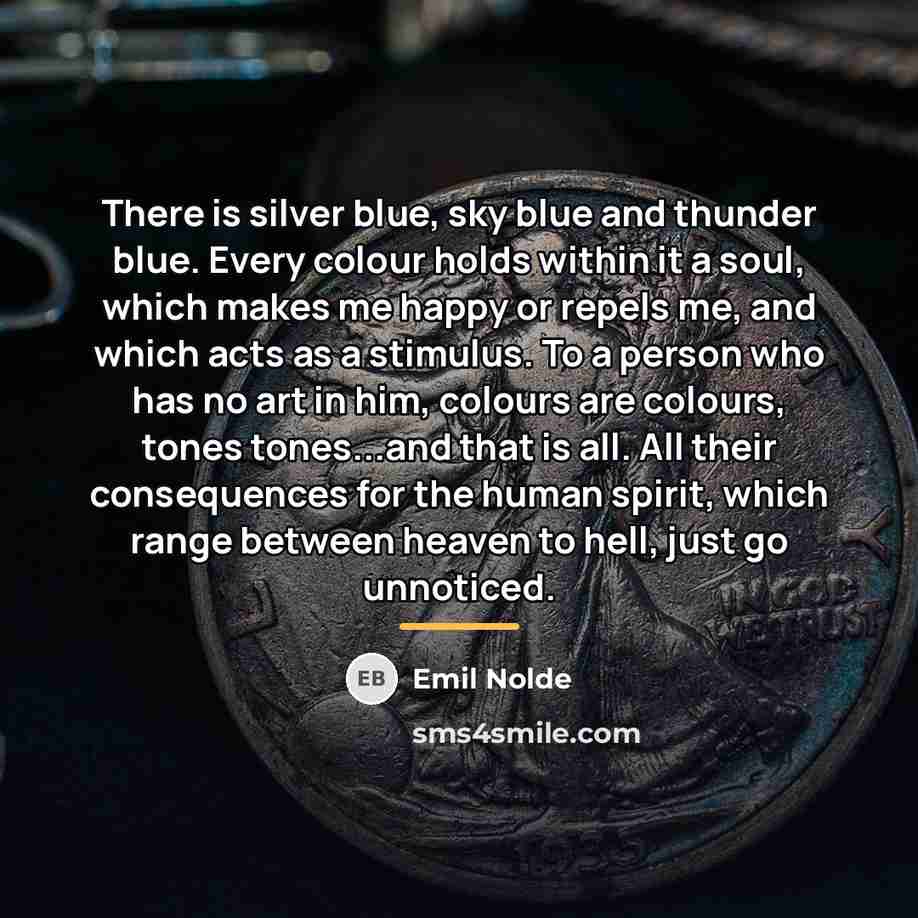 “There is silver blue, sky blue and thunder blue. Every…” quote by Emil Nolde
