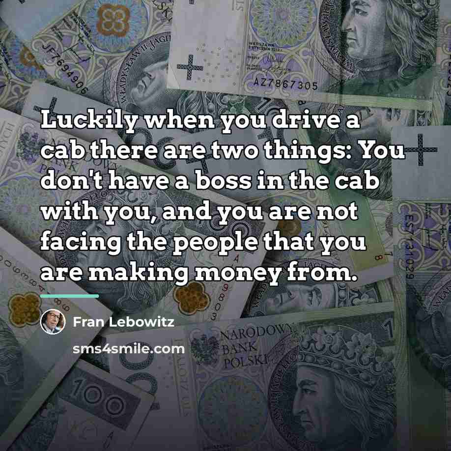 “Luckily when you drive a cab there are two things:…” quote by Fran Lebowitz