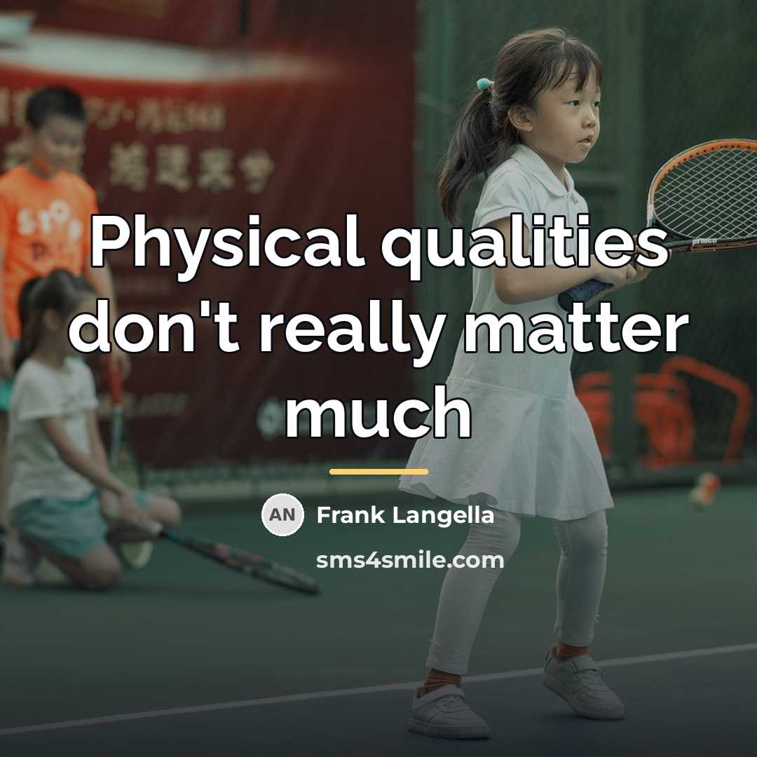 “Physical qualities don't really matter much…” quote by Frank Langella